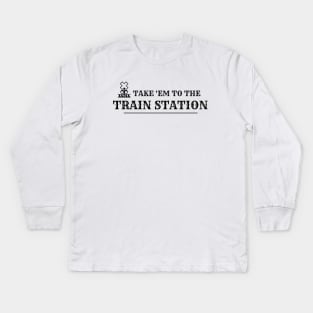 Take 'Em to the Train Station Kids Long Sleeve T-Shirt